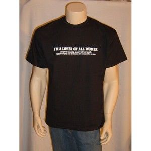 I'm a Lover of All Women Except.. Funny T Shirt Adult Size S - XXL